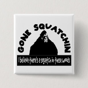 Gegangenes Squatchin - es gibt SQUATCH in diesem Button