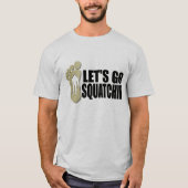 Gegangenes Squatchin T-Shirt (Vorderseite)
