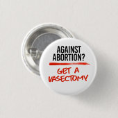 Gegen Abortion eine Vasektomie bekommen Button (Vorne & Hinten)