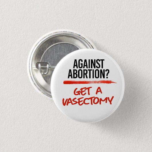 Gegen Abortion eine Vasektomie bekommen Button (Vorne & Hinten)