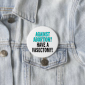 Gegen Abtreibung? Haben Sie einen Vasectomy! Button (Beispiel)