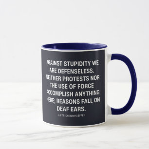 Gegen Dummheit sind wir wehrlos Tasse