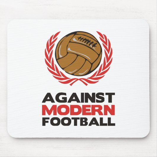 Gegen modernen Fußball Mousepad (Vorne)