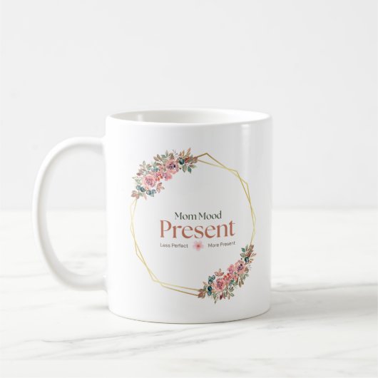 Gegenwärtige Mütterlichkeit Florales achtsames Mut Kaffeetasse (Links)
