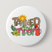 Gegerbt und Tipsy | Fun Summer Party Design Button (Vorderseite)