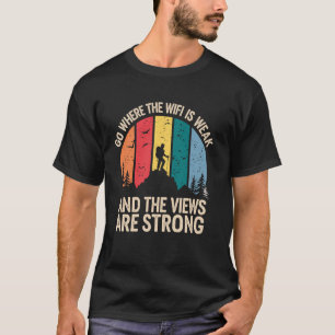 Geh dahin, wo das WLAN schwach ist Lustiger Wander T-Shirt