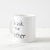 Geh deine Mutter-Tasse Gefragt Kaffeetasse (Vorderseite Links)