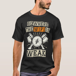 geh dorthin, wo das WLAN schwach ist Wanderweg Nat T-Shirt