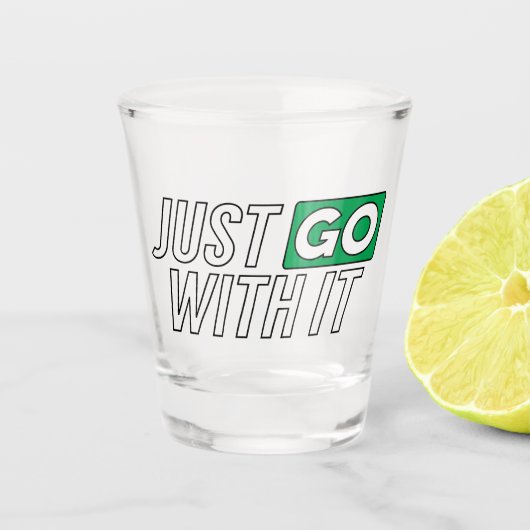 Geh einfach hin schnapsglas (Vorderseite)