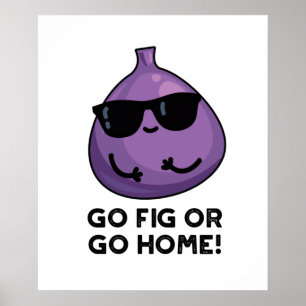 Geh Feige oder geh nach Hause Lustiger positiver F Poster
