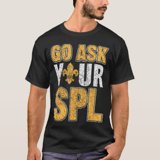 Geh, frag deine SPL-Pfadfinder-Zelt-Trupp-Camper-N T-Shirt