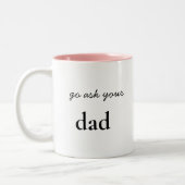 Geh frag du bist Vater Funny Mama Zweifarbige Tasse (Links)