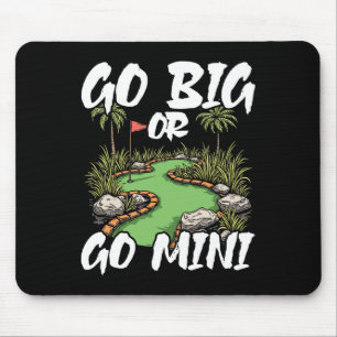Geh groß raus oder geh Mini Mini Golf Mousepad