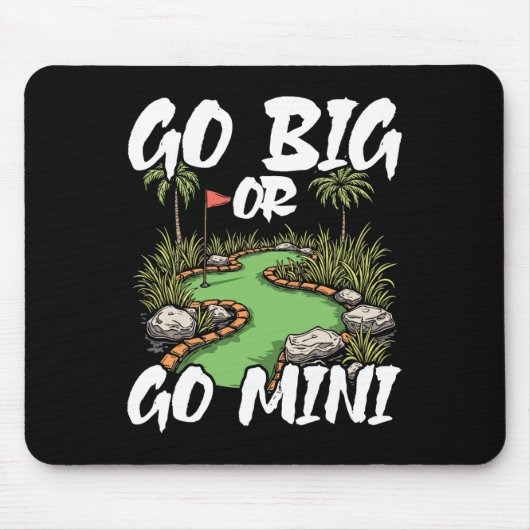 Geh groß raus oder geh Mini Mini Golf Mousepad (Vorne)
