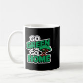 Geh grün oder geh nach Hause T-Shirt Kaffeetasse (Links)