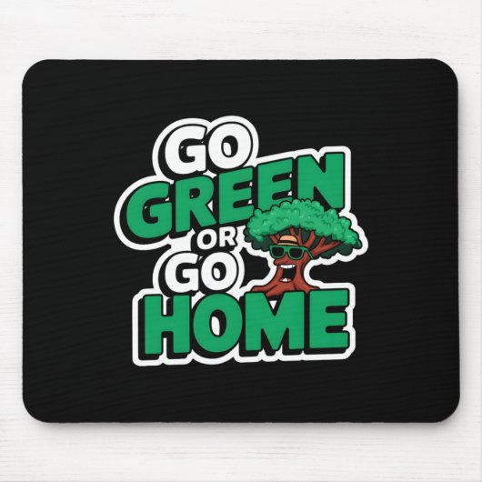 Geh grün oder geh nach Hause T-Shirt Mousepad (Vorne)