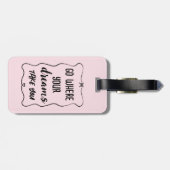 Geh hin, wo deine Träume dich mit Girly Pink bring Gepäckanhänger (Rückseite horizontal)