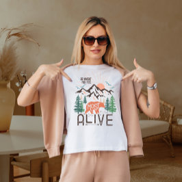 Geh hin, wo du dich fühlst T-Shirt