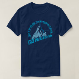 Geh höher T-Shirt
