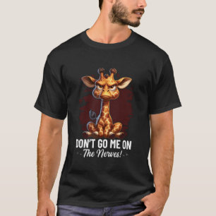 Geh mir nicht auf die Nerven Giraffe Lustiger Spru T-Shirt