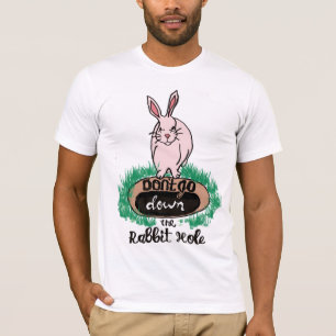 Geh nicht das Kaninchenloch T-Shirt runter