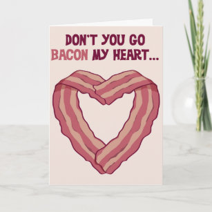 Geh nicht mit dem Bacon mein Herz - Romantische Ka Feiertagskarte