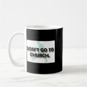 Geh nicht zur Kirche Kaffeetasse (Links)
