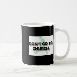Geh nicht zur Kirche Kaffeetasse