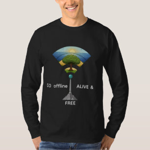 Geh Offline, Lebendig & Frei Natur-Wifi-Baum-Kun T-Shirt