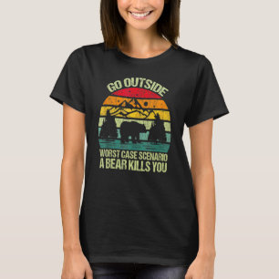 Geh raus Schlimmstenfalls tötet dich ein Bär Vi T-Shirt