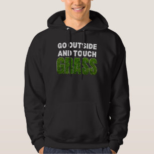 GEH RAUS UND BERÜHRE GRAS Lustiger Humor Hoodie