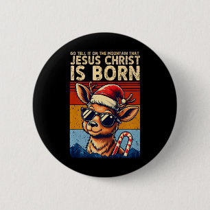 Geh und erzähl ihm auf dem Berg, dass Jesus Christ Button