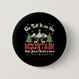 Geh und erzähl ihm auf dem Berg, dass Jesus Christ Button