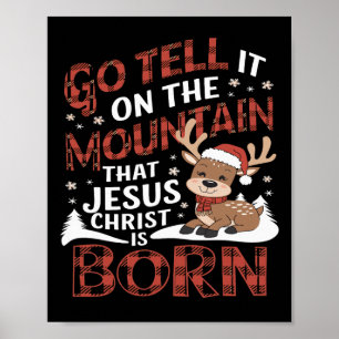Geh und erzähl ihm auf dem Berg, dass Jesus Christ Poster