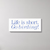 Geh Vogelbeobachtung! Leinwanddruck (Vorderseite)