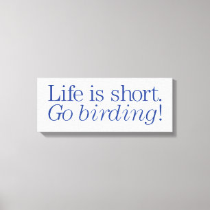 Geh Vogelbeobachtung! Leinwanddruck