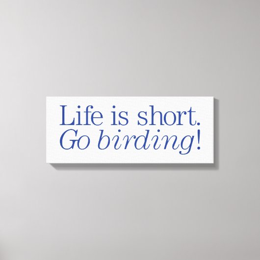 Geh Vogelbeobachtung! Leinwanddruck (Vorderseite)