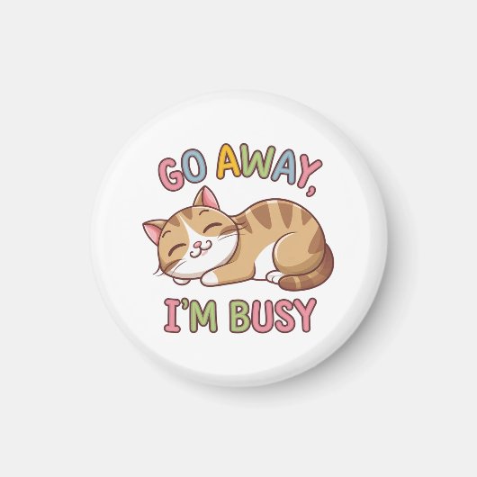 Geh weg, ich bin beschäftigt magnet (Vorne)