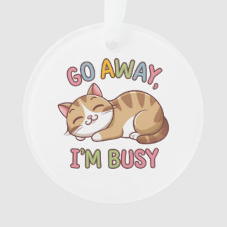 Geh weg, ich bin beschäftigt ornament