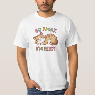 Geh weg, ich bin beschäftigt T-Shirt