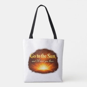 "Geh zur Sonne und ich treffe dich dort." Tasche