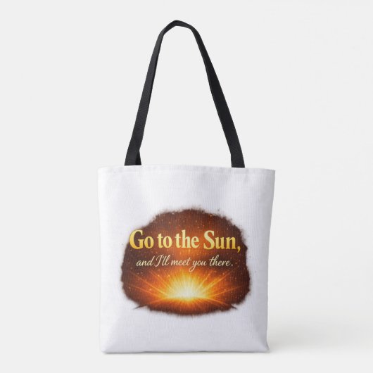 "Geh zur Sonne und ich treffe dich dort." Tasche (Rückseite)