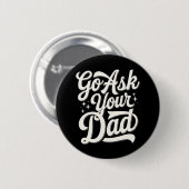 Gehe Frag deinem Vater Funny Mama Muttertag Vintag Button (Vorne & Hinten)