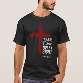 Gehe im Glauben, nicht im Anblick, christliches Kr T-Shirt