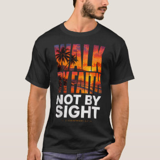 Gehe im Glauben, nicht im Sehen 2. Korinther 57 T-Shirt
