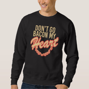 Gehe nicht in mein Herz zurück Sweatshirt