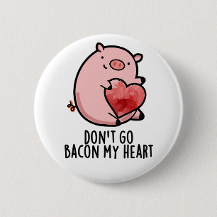 Gehe nicht in meinen herzen Funny Pig Pun zurück Button