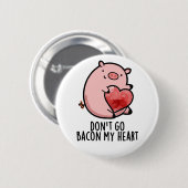 Gehe nicht in meinen herzen Funny Pig Pun zurück Button (Vorne & Hinten)