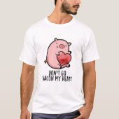 Gehe nicht in meinen herzen Funny Pig Pun zurück T-Shirt (Vorderseite)
