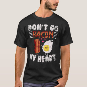 Gehe nicht zu meinem Herz für Männer mit Fleisch, T-Shirt